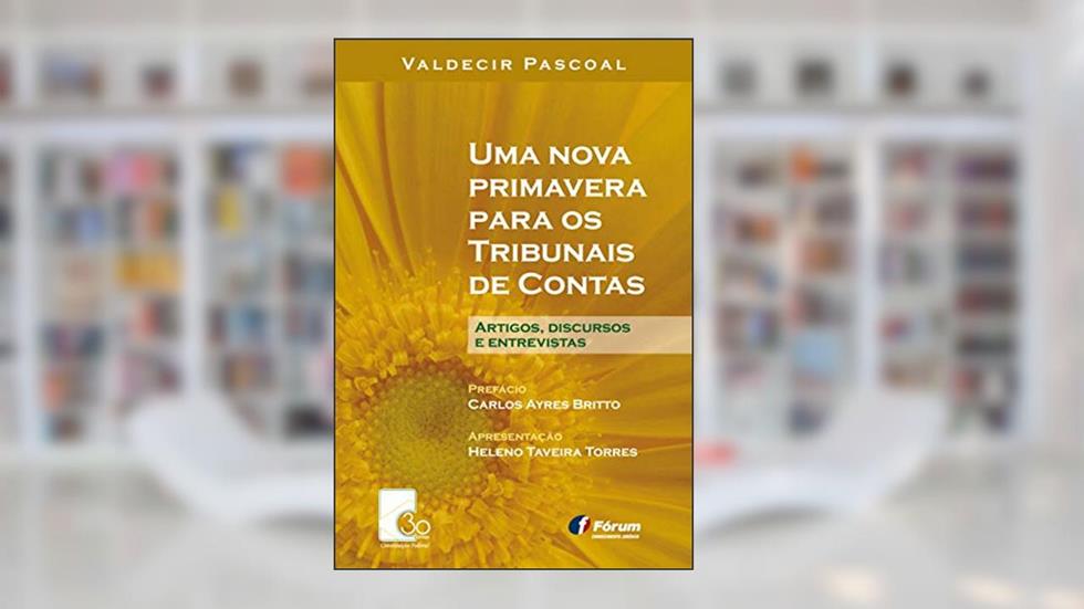 Uma nova primavera para os tribunais de contas: Artigos, discursos e entrevistas, do autor Valdecir Pascoal