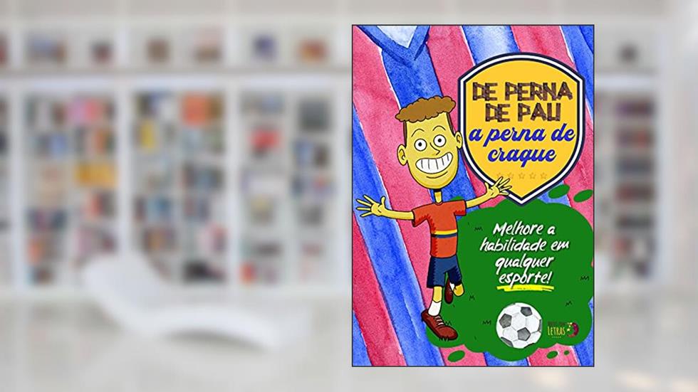 De Perna de Pau a Perna de Craque, do autor Jason Pascoal