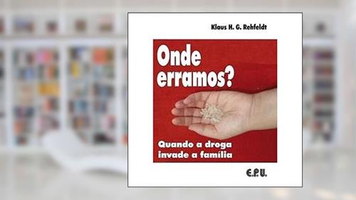 Capa de Onde Erramos? - Quando A Droga Invade A Familia, do autor Klaus H. G. Rehfeldt