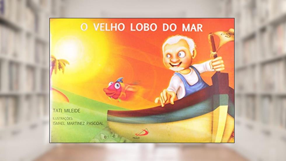 O Velho Lobo do mar, do autor Tati Mileide
