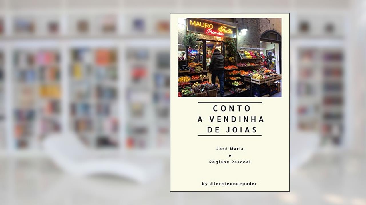 A vendinha de joias, do autor José Maria Pascoal Júnior; Regiane Calegari Marsula Pascoal