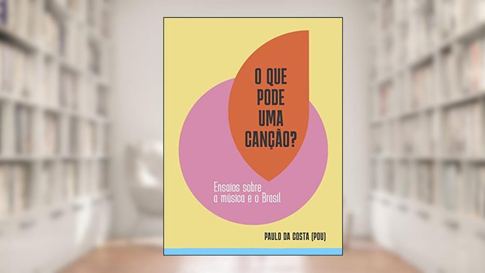 O que pode uma canção?: Ensaios sobre a música e o Brasil, do autor Paulo da Costa e Silva