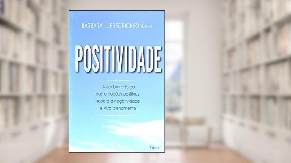Positividade, do autor Barbara L. Fredrickson