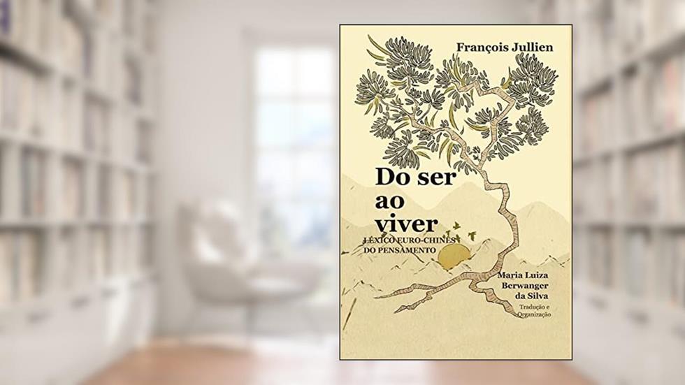 Do Ser Ao Viver: Léxico Euro-chinês Do Pensamento, do autor FRANCOIS JULLIEN