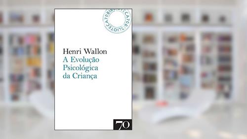 Capa de A Evolução Psicológica da Criança, do autor Henri Wallon
