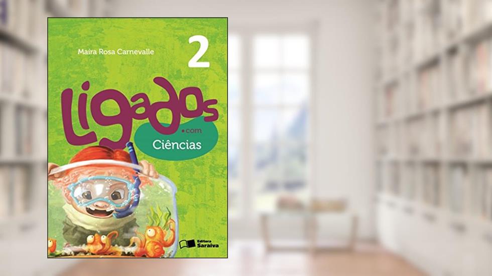 Ligados.com. Ciências. 2º Ano, do autor Maíra Rosa Carnevalle