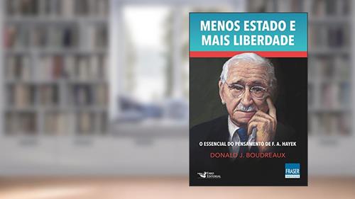 Capa de Menos Estado Mais Liberdade: O Essencial do Pensamento de F. A. Hayek, do autor Donald J. Boudreaux