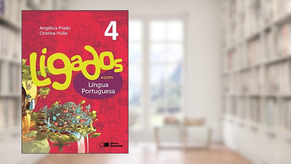 Ligados.com. Língua Portuguesa. 4º Ano, do autor Angélica Prado^Cristina Hulle