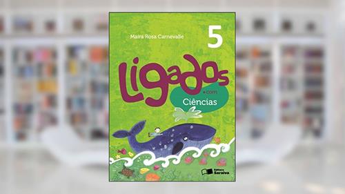 Capa de Ligados.com. Ciências. 5º Ano, do autor Maíra Rosa Carnevalle