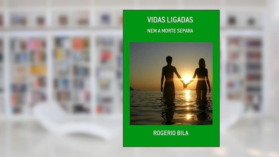 Vidas Ligadas, do autor Rogerio Bila