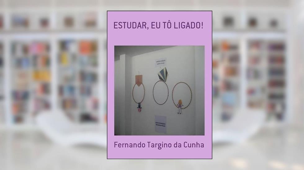Estudar, Eu to Ligado!, do autor Ferdo Targino Da Cunha