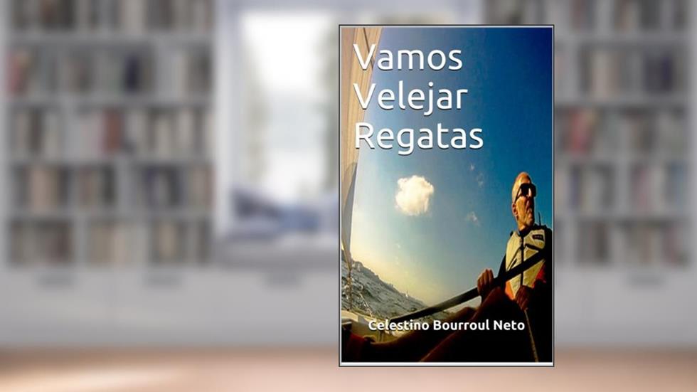 Vamos Velejar Regatas, do autor Celestino Bourroul Neto