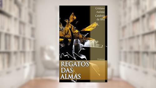 Capa de Regatos das Almas, do autor Cristiano Antônio Catafesta da Silva