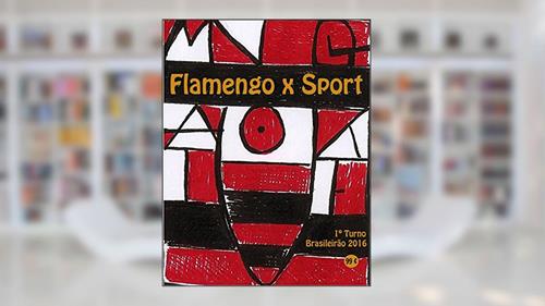 Capa de Flamengo x Sport: Brasileirão 2016/1º Turno (Campanha do Clube de Regatas do Flamengo no Campeonato Brasileiro 2016 Série A Livro 1), do autor r. morel