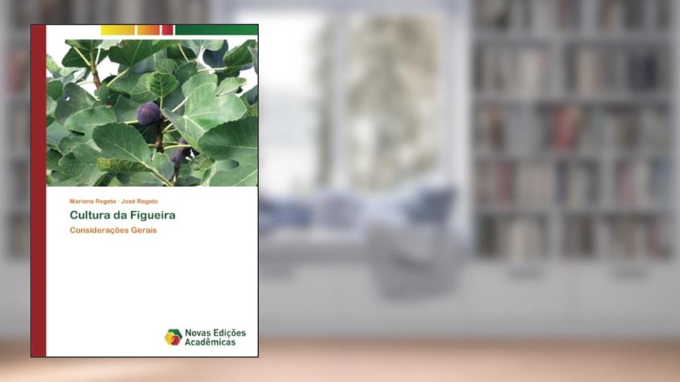 Cultura da Figueira: Considerações Gerais, do autor Mariana Regato; José Regato