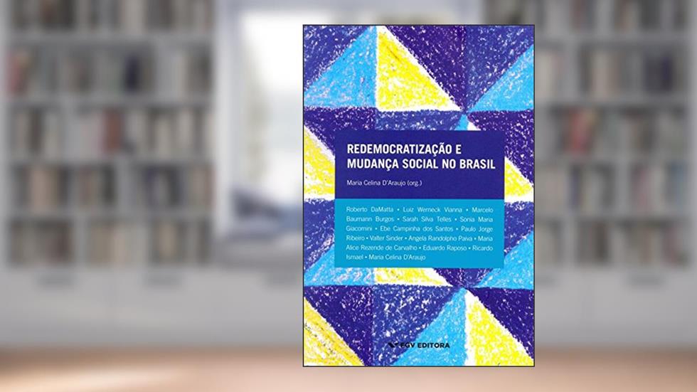 Redemocratização e Mudança Social no Brasil, do autor Maria Celina D' Araujo