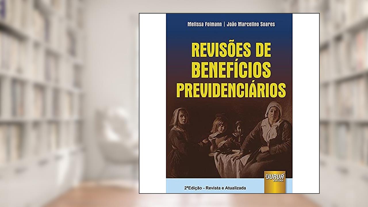 Revisões de Benefícios Previdenciários, do autor Melissa Folmann; João Marcelino Soares