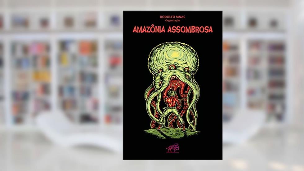 Amazônia Assombrosa, do autor Rodolfo Mnac (organização)