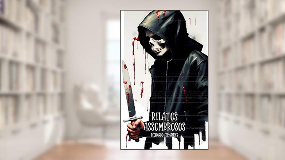 Relatos Assombrosos, do autor Leonardo Fernandes