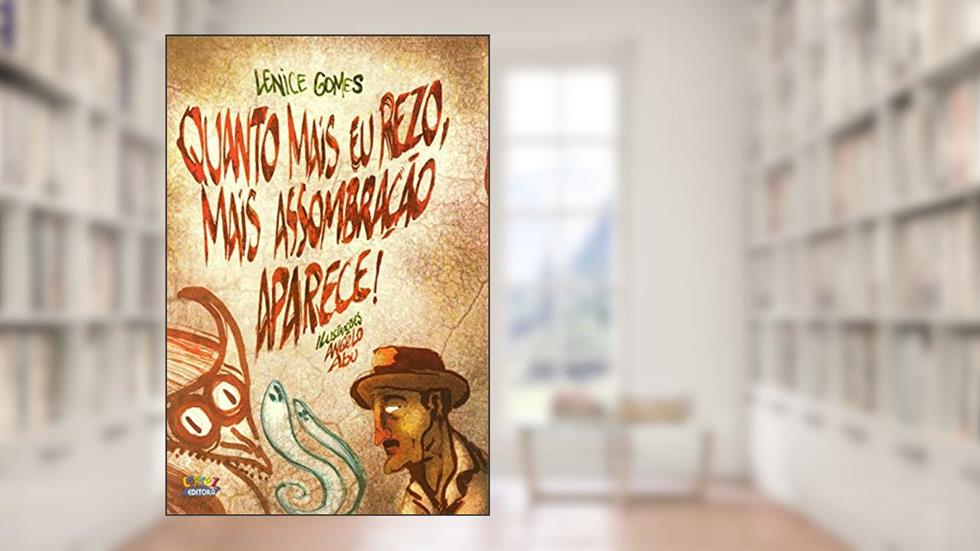Quanto mais eu rezo, mais assombração aparece!, do autor Angelo Abu