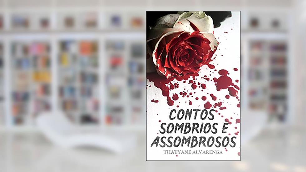 Contos Sombrios & Assombrosos, do autor Thatyane Alvarenga
