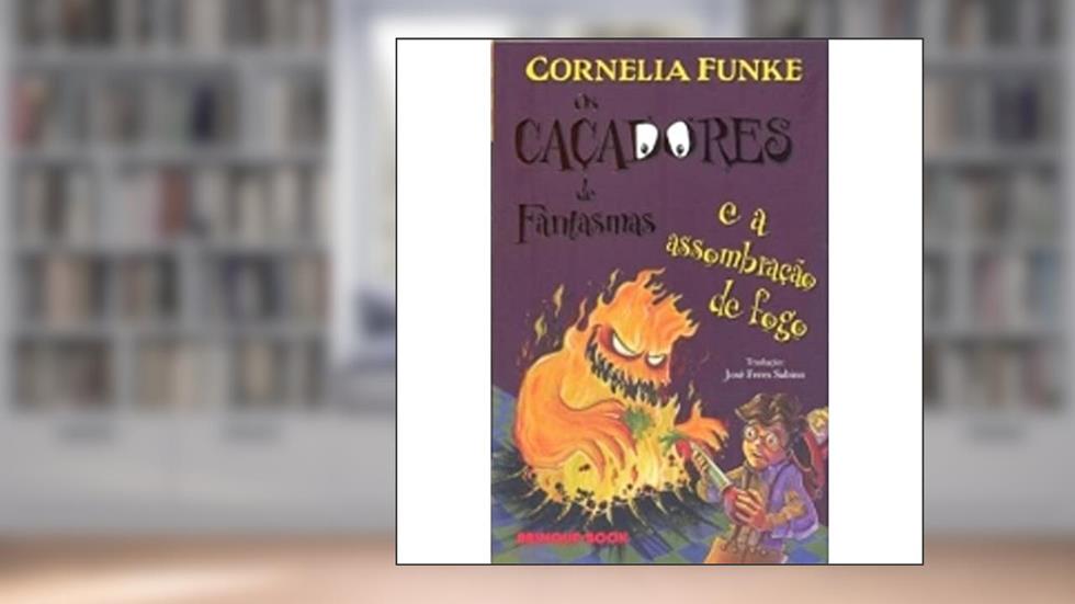 Os Caçadores de Fantasmas e a Assombração de Fogo, do autor Cornelia Funke
