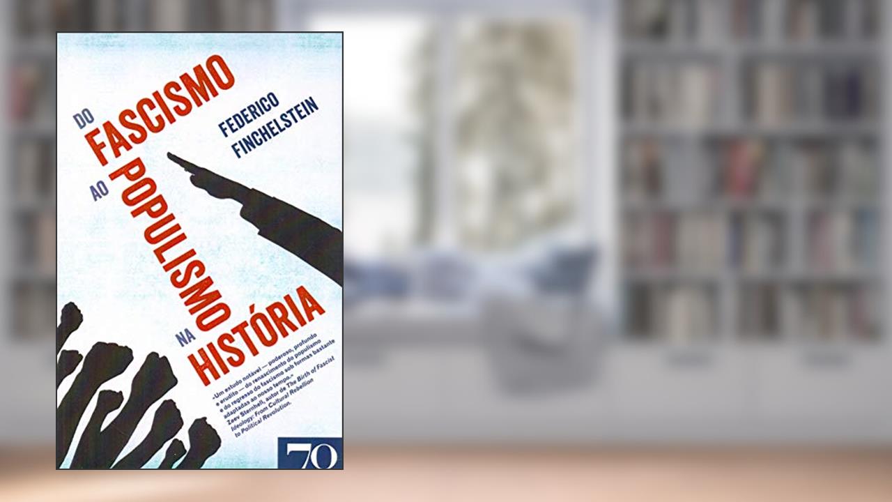 Do Fascismo ao Populismo na História, do autor Federico Finchelstein