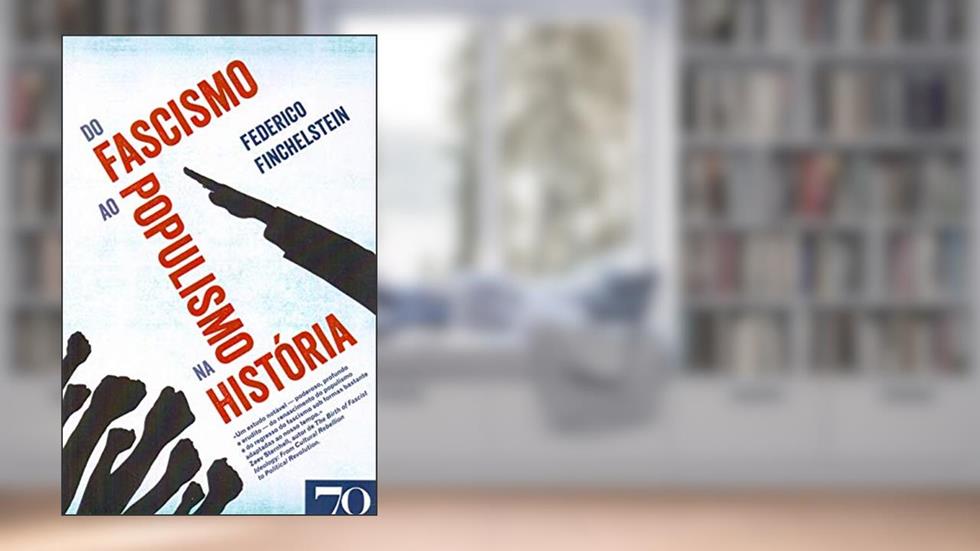 Do Fascismo ao Populismo na História, do autor Federico Finchelstein
