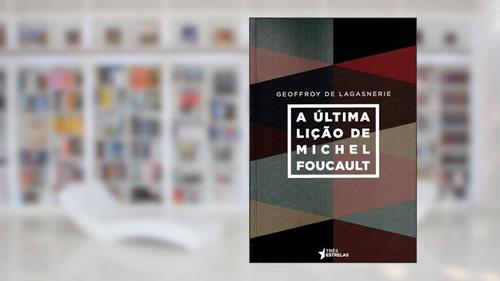 Capa de A última Lição de Michel Foucault, do autor Geoffroy De Lagasnerie