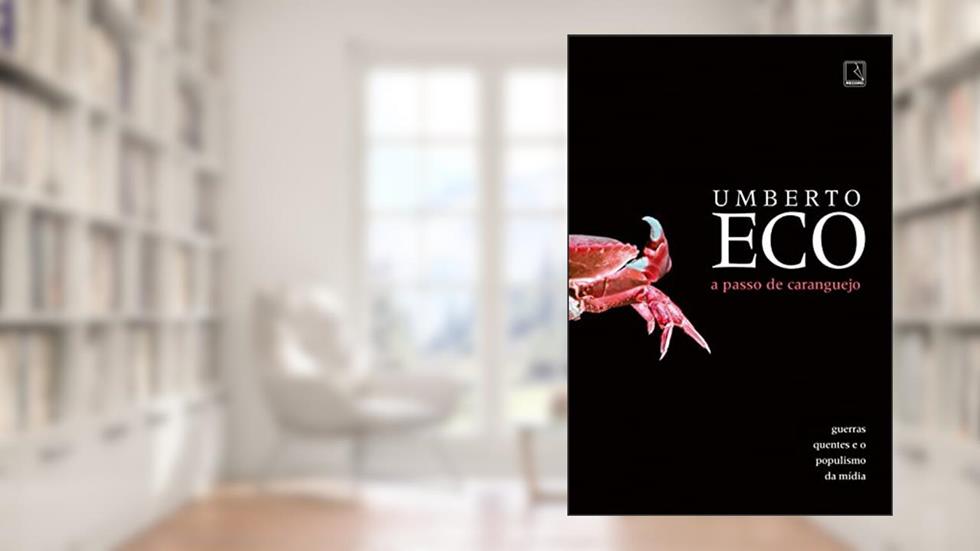 A passo de caranguejo: Guerras quentes e o populismo da mídia, do autor Umberto Eco