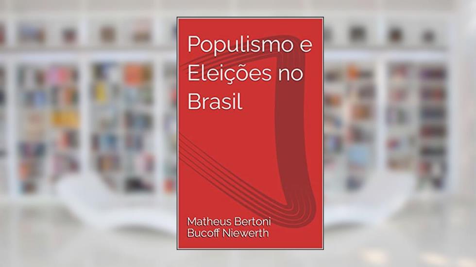 Populismo e Eleições no Brasil, do autor Matheus Bertoni Bucoff Niewerth