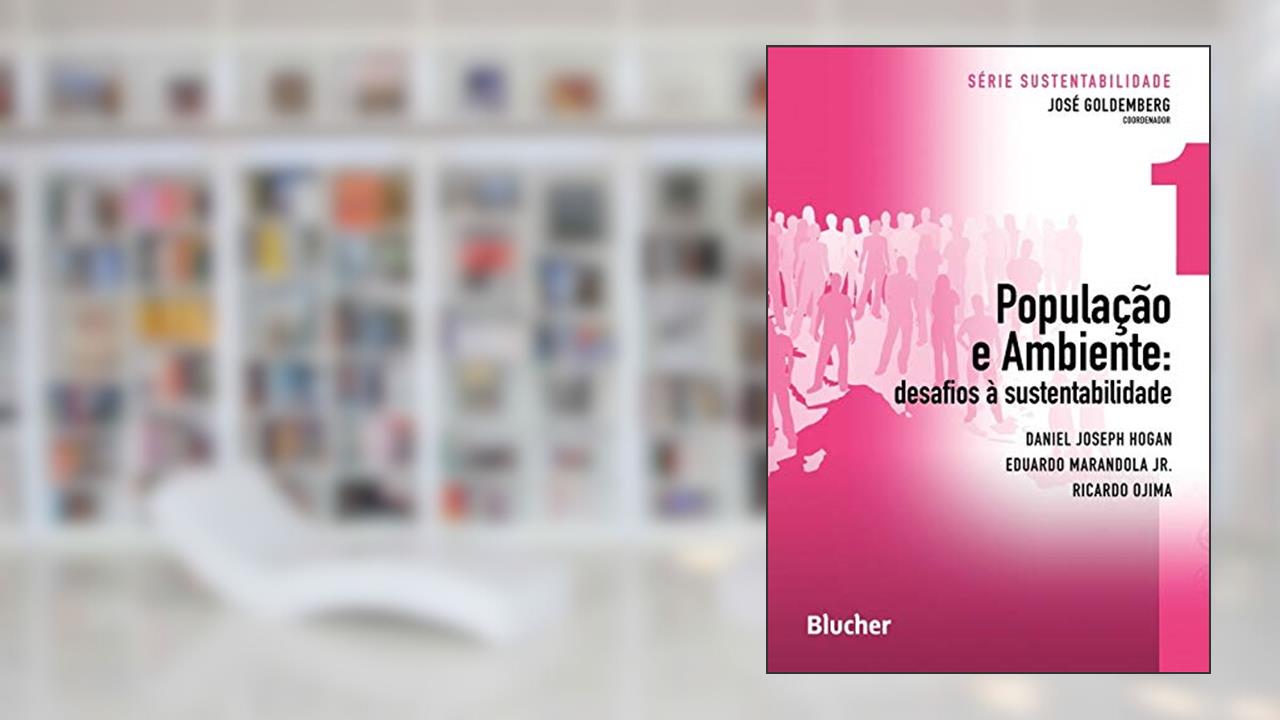 População e Ambiente: Desafios à Sustentabilidade (Volume 1), do autor Daniel Joseph Hogan; Eduardo Marandola Jr.; Ricardo Ojima