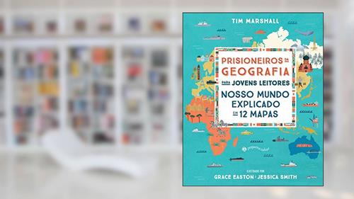 Capa de Prisioneiros da geografia para jovens leitores: Nosso mundo explicado em 12 mapas, do autor Tim Marshall