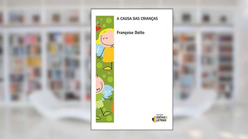 Capa de A Causa das Crianças, do autor Françoise Dolto