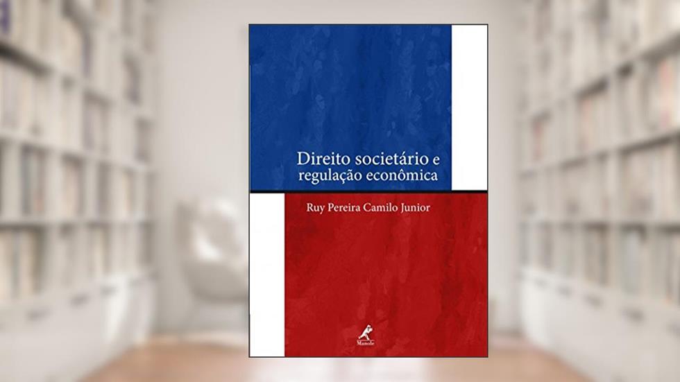 Direito societário e regulação econômica, do autor Ruy Pereira Camilo Junior