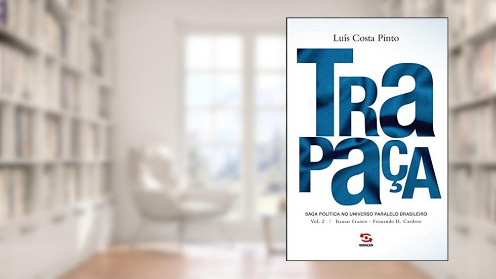 Trapaça. Volume 2: Itamar Franco - Fernando H. Cardoso, do autor Luís Costa Pinto