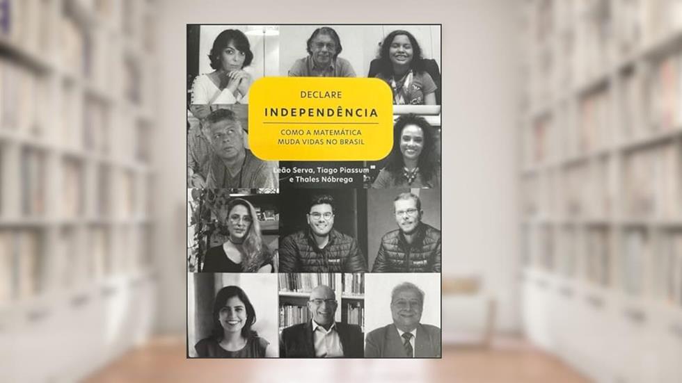 Declare independência: Como a matemática muda vidas no Brasil, do autor Leão Serva