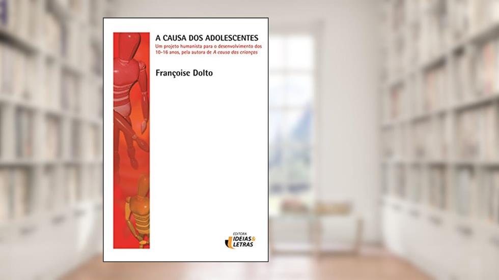 A Causa dos Adolescentes, do autor Françoise Dolto