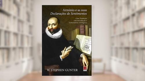 Capa de Armínio E As Suas Declarações De Sentimentos, do autor W. Stephen Gunter