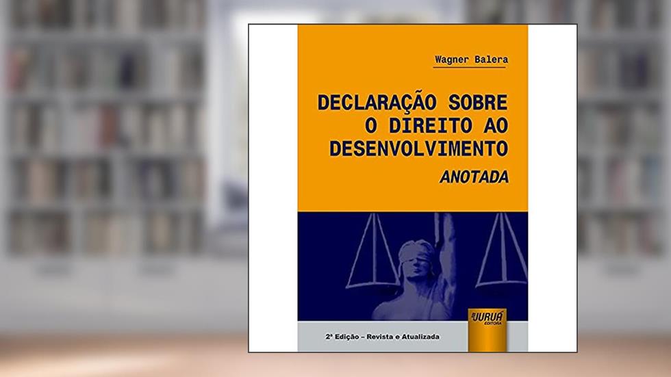Declaração Sobre o Direito ao Desenvolvimento Anotada, do autor Wagner Balera