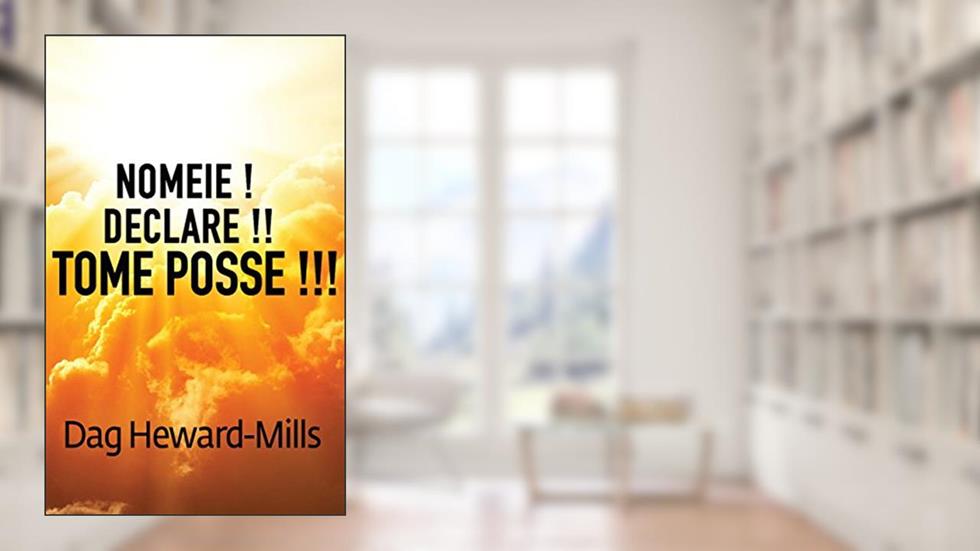 Nomeie! Declare! Tome Posse!, do autor Dag Heward-Mills