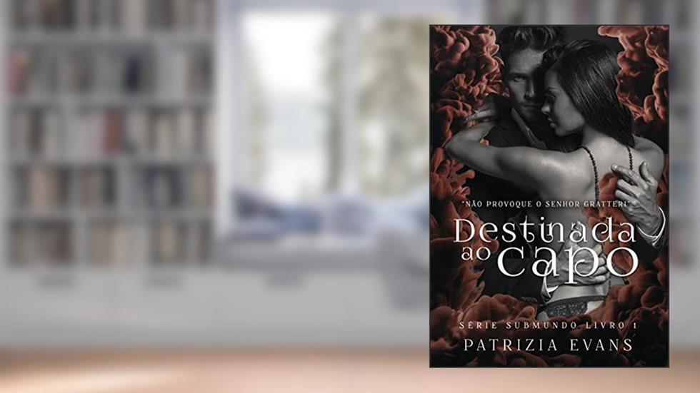Destinada ao Capo: Série Submundo (segunda edição), do autor Patrizia Evans; Jeni Ramos Design; Ge Benjamim Serviços Editoriais