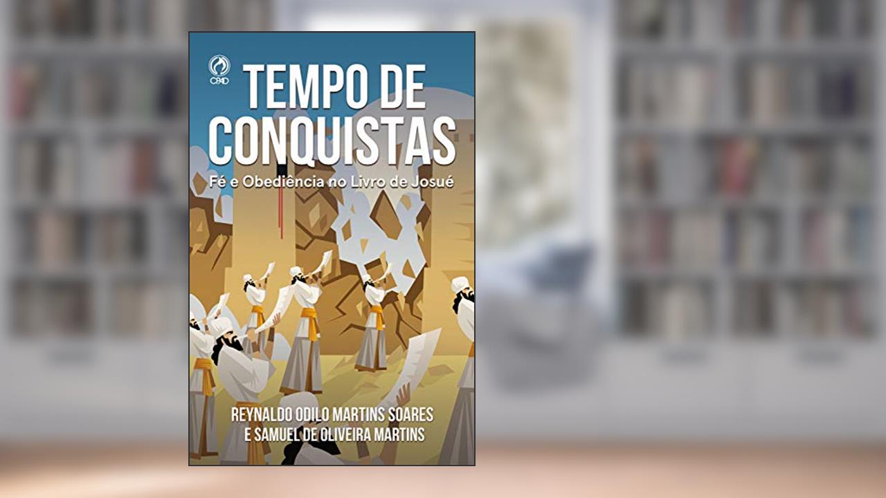 Tempo de Conquista: Fé e Obediência no Livro de Josué, do autor Reynaldo Odilo Martins Soares; Samuel Oliveira de Martins