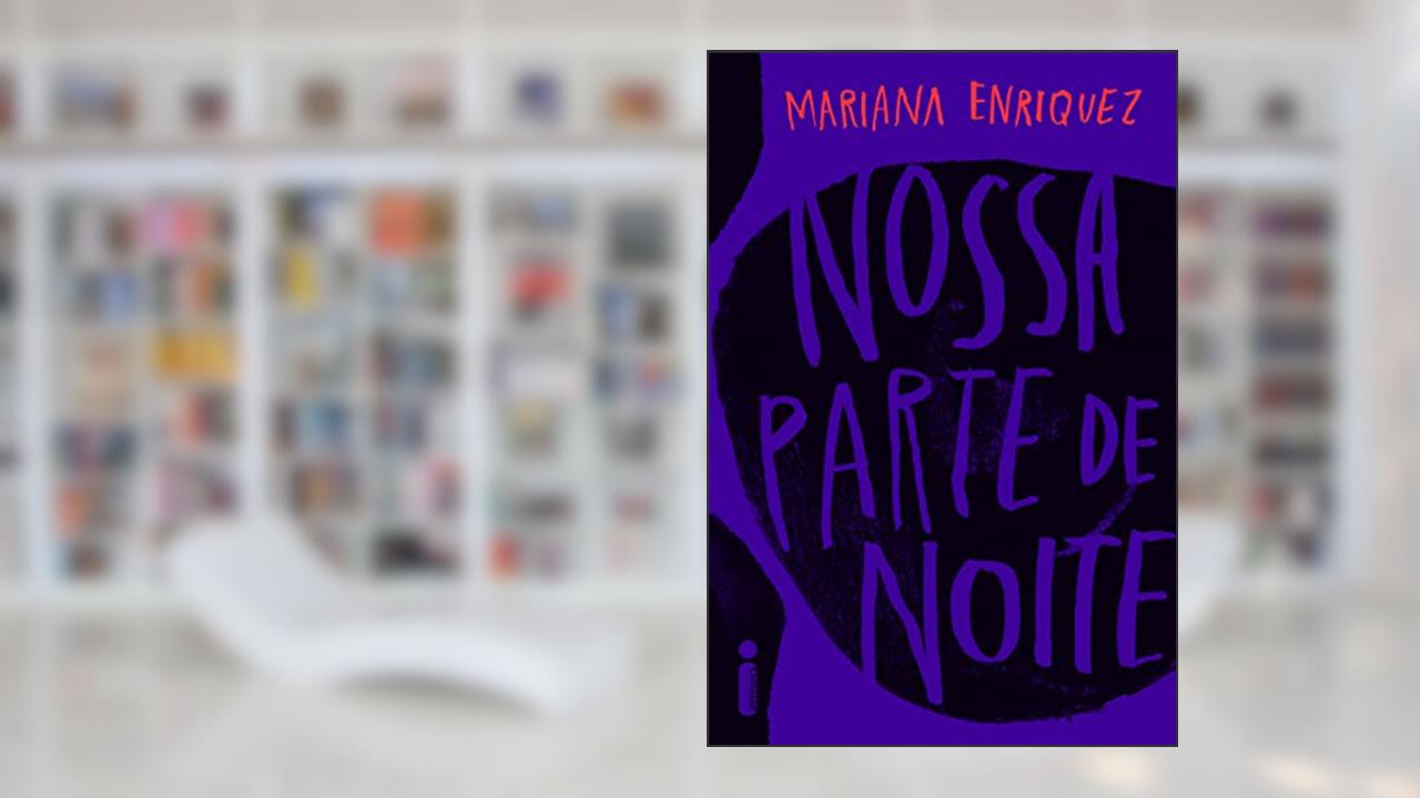 Nossa parte de noite, do autor Mariana Enriquez
