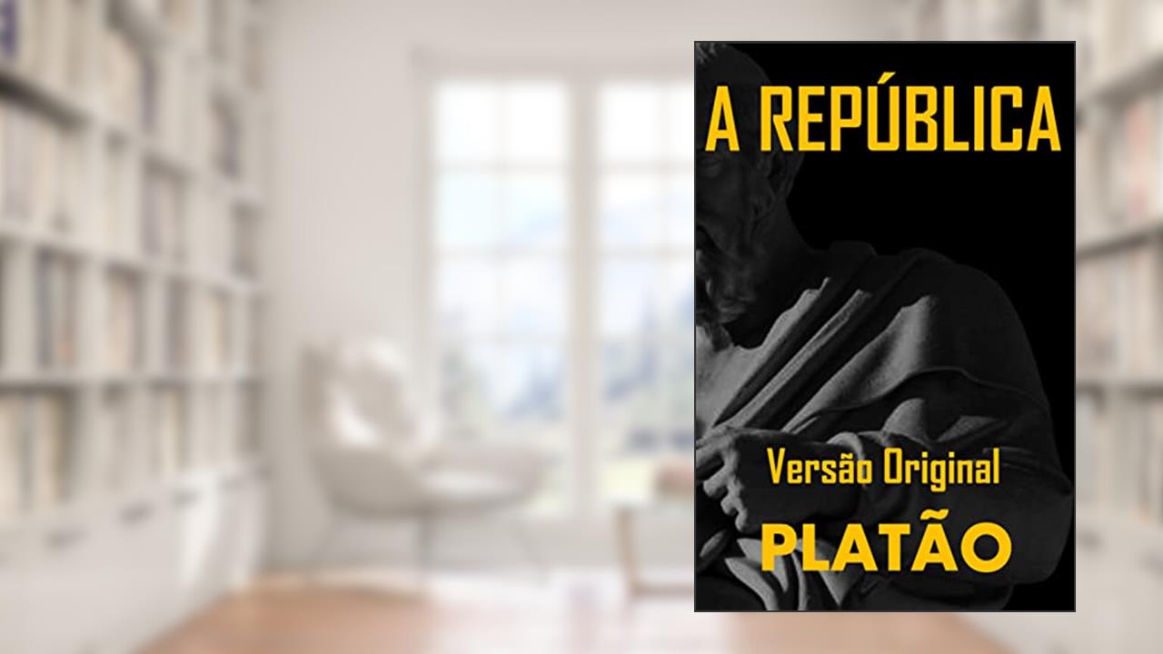 A REPÚBLICA: Versão Original, do autor Platão