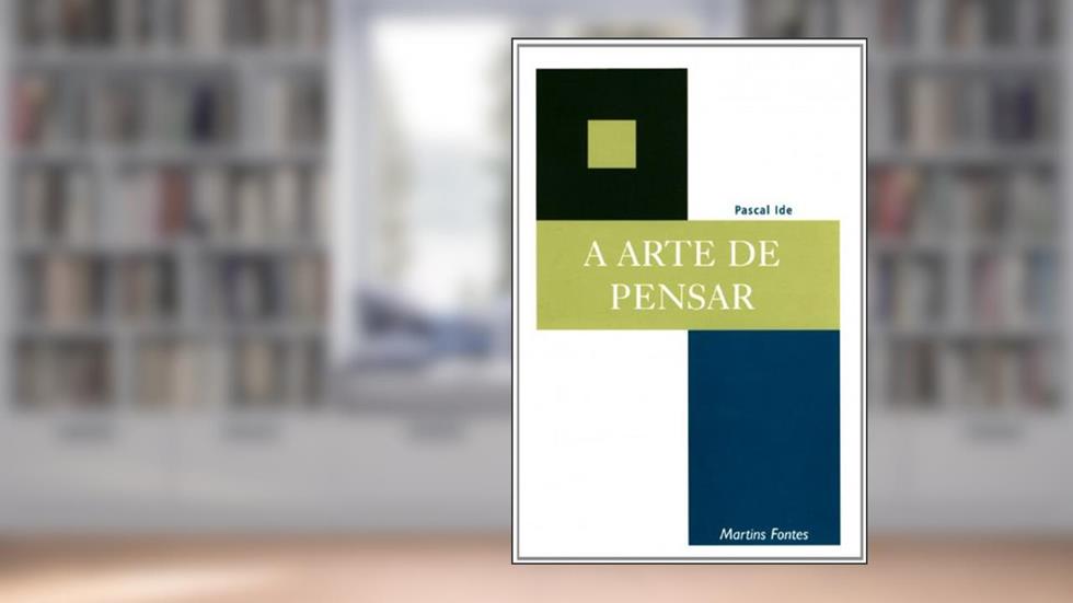 Arte de pensar, A, do autor Pascal Ide