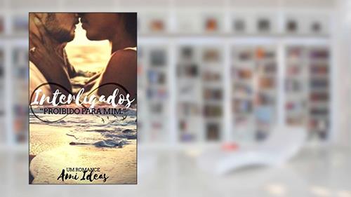 Capa de Interligados: Proibido Para Mim, do autor Ami Ideas