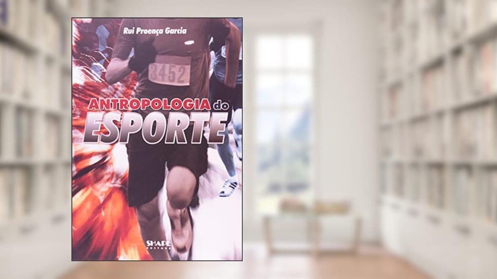Antropologia do Esporte, do autor Rui Proença Garcia
