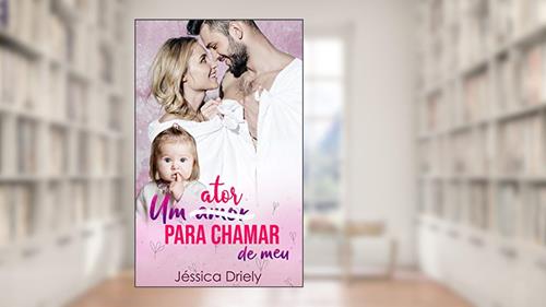 Capa de Um Ator Para Chamar de Meu, do autor Jéssica Driely