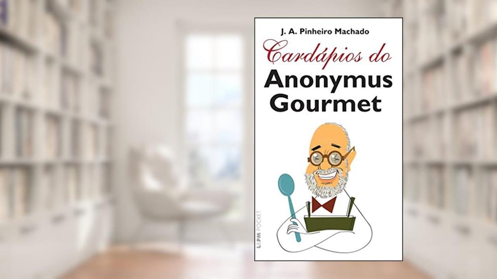 Cardápios do Anonymus Gourmet, do autor José Antonio Pinheiro Machado